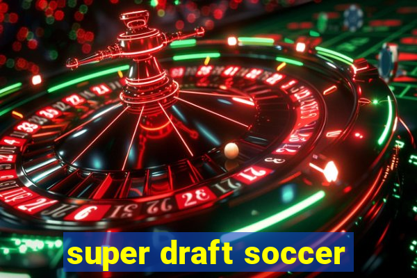 super draft soccer